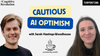 The Case for Cautious AI Optimism, from the Consistently Candid podcast