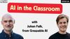 Education in the AI Age: a Teacher Rethinks Learning & Purpose, w/ Johan Falk of Graspable AI