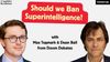 Superintelligence: To Ban or Not to Ban? Max Tegmark & Dean Ball join Liron Shapira on Doom Debates