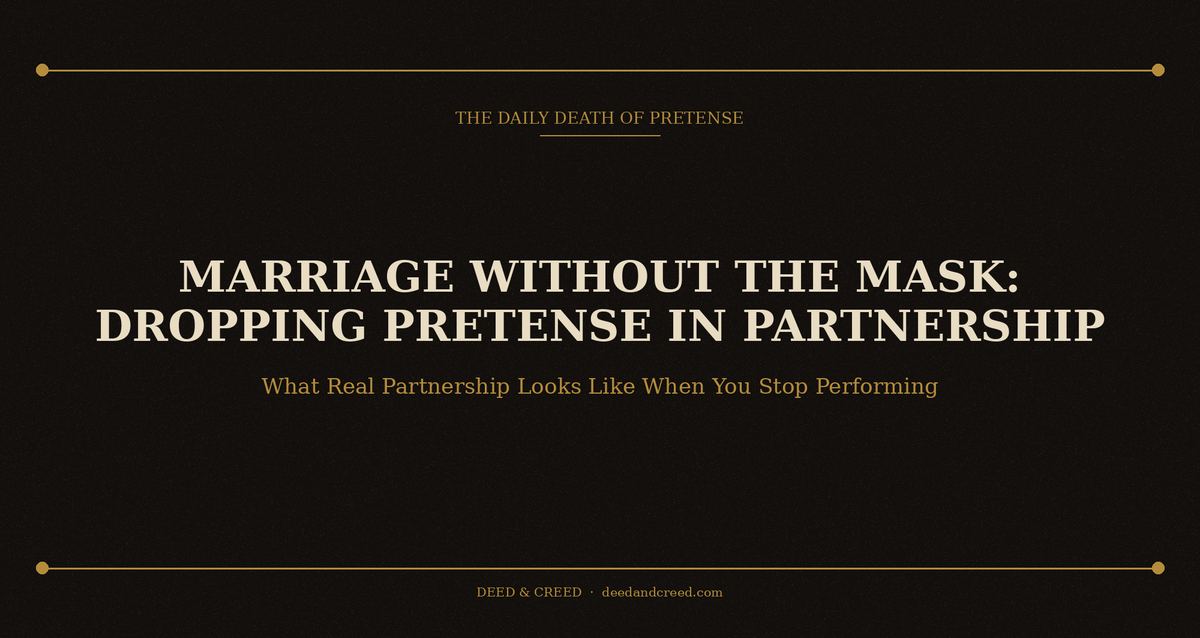 Marriage Without the Mask: Dropping Pretense in Partnership