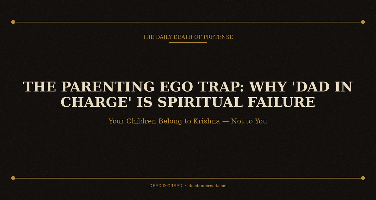 The Parenting Ego Trap: Why 'Dad in Charge' Is Spiritual Failure