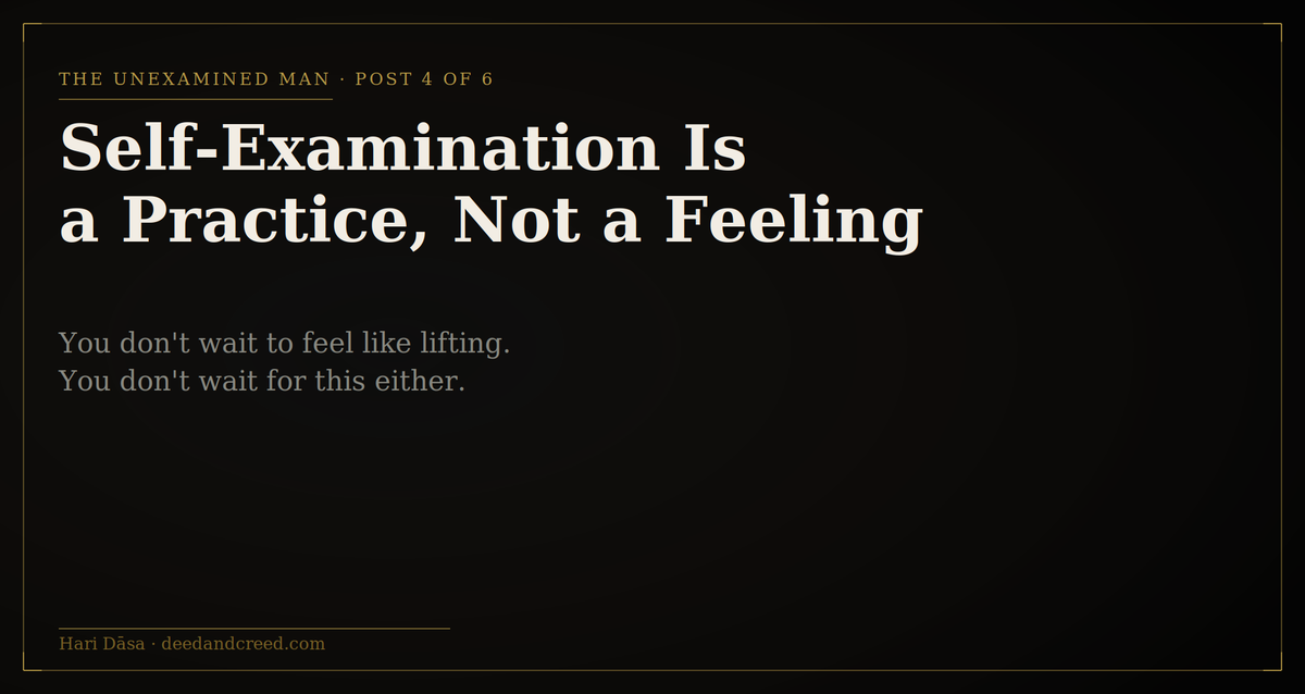 Self-Examination Is a Practice, Not a Feeling