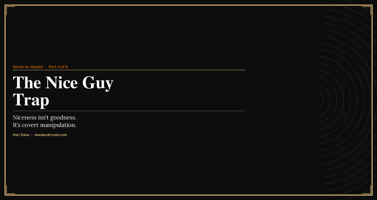 Iron Covenant card for 'The Nice Guy Trap' — Stuck on Stupid series by Hari Dāsa at deedandcreed.com