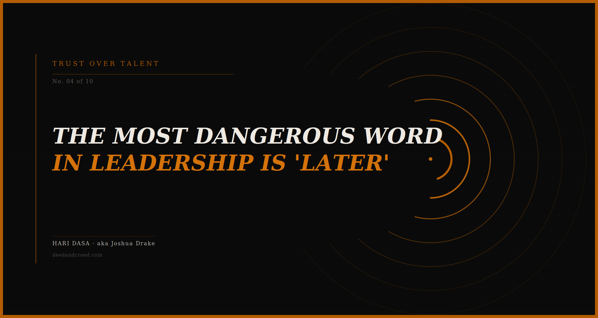 The Most Dangerous Word in Leadership Is 'Later'