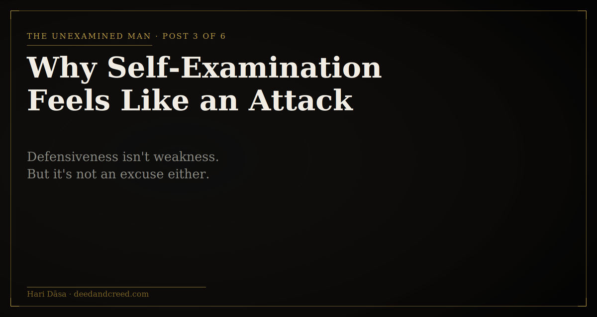 Why Self-Examination Feels Like an Attack