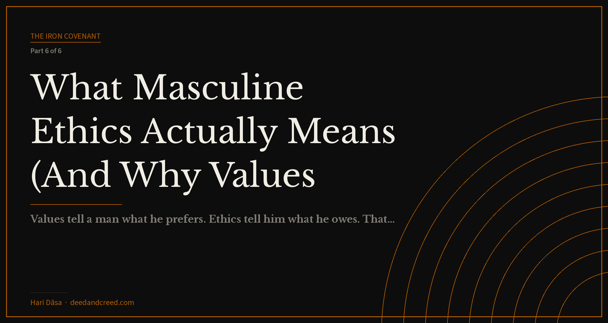 What Masculine Ethics Actually Means (And Why Values Aren't Enough)