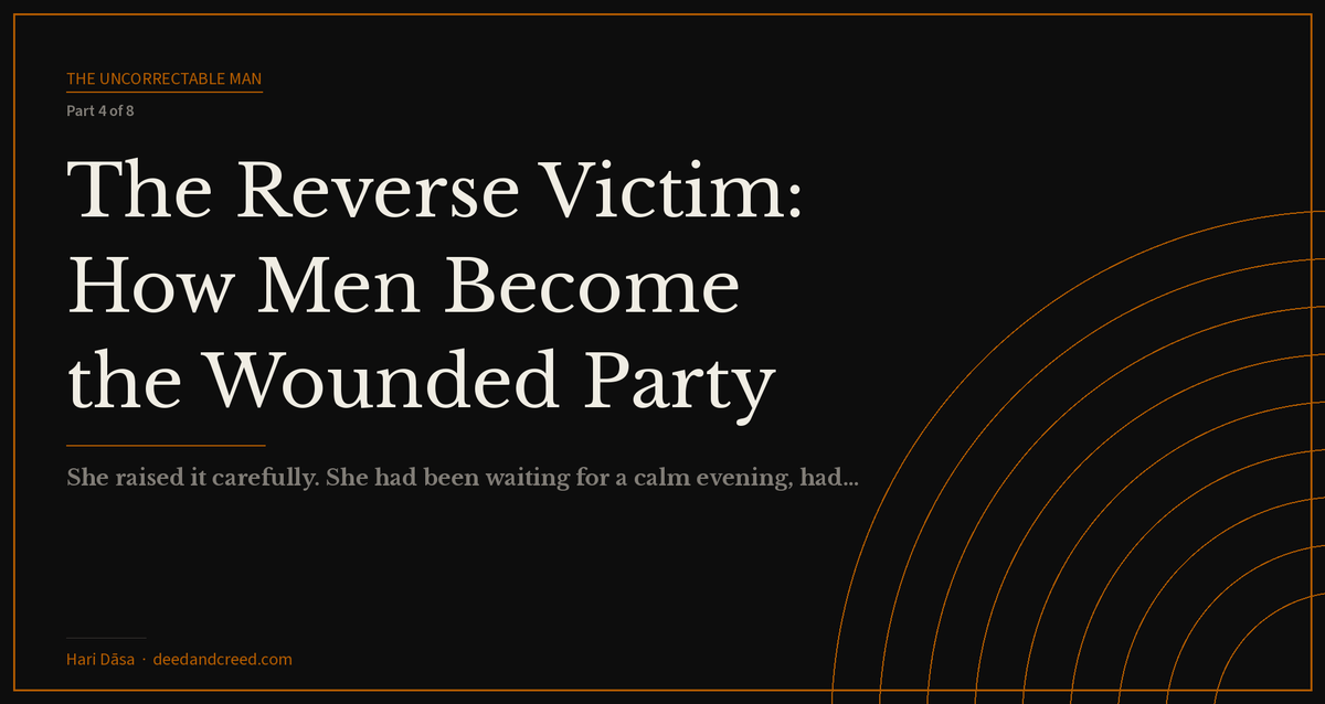 The Reverse Victim: How Men Become the Wounded Party When Caught