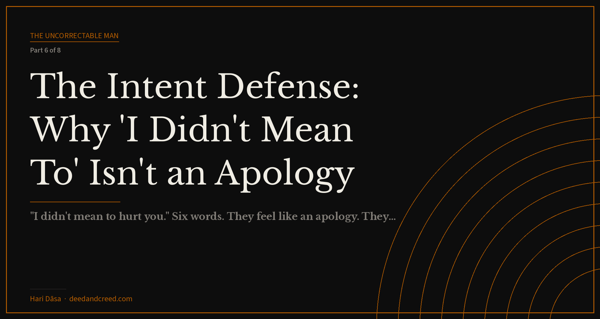 The Intent Defense: Why 'I Didn't Mean To' Isn't an Apology
