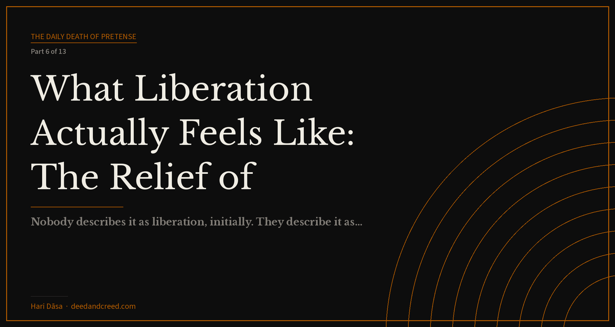 What Liberation Actually Feels Like: The Relief of Dropping Pretense