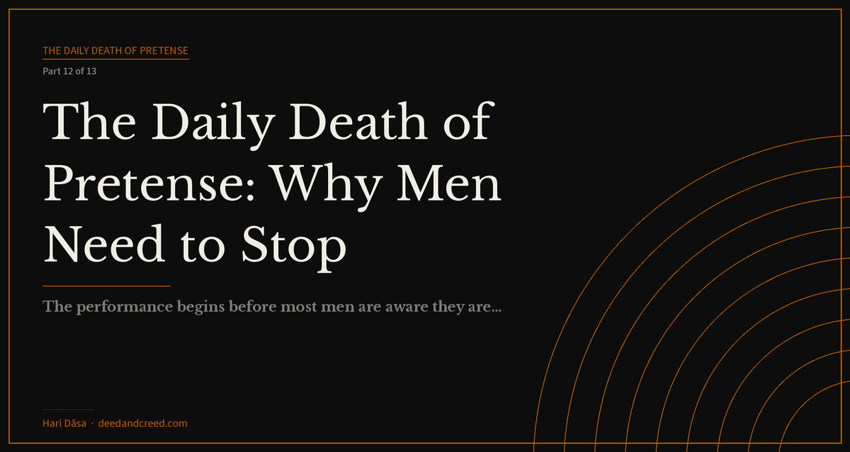 The Daily Death of Pretense: Why Men Need to Stop Performing