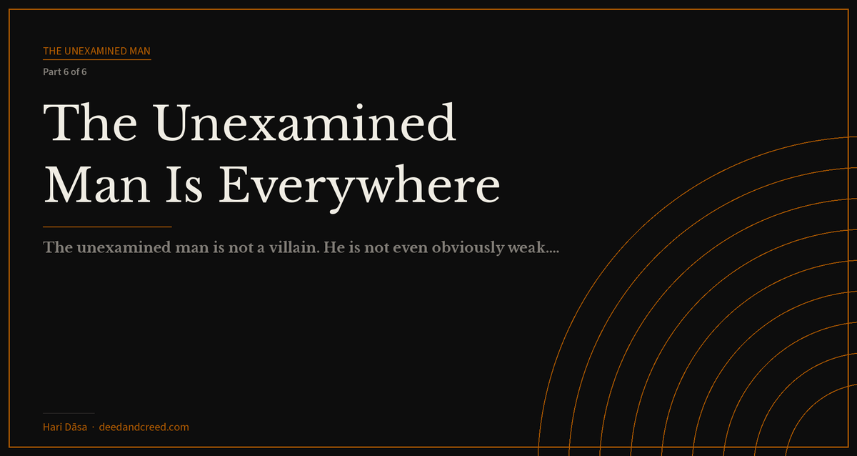 The Unexamined Man Is Everywhere