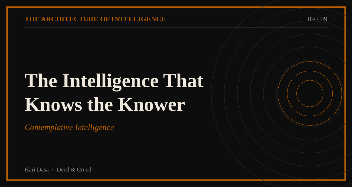 The Intelligence That Knows the Knower