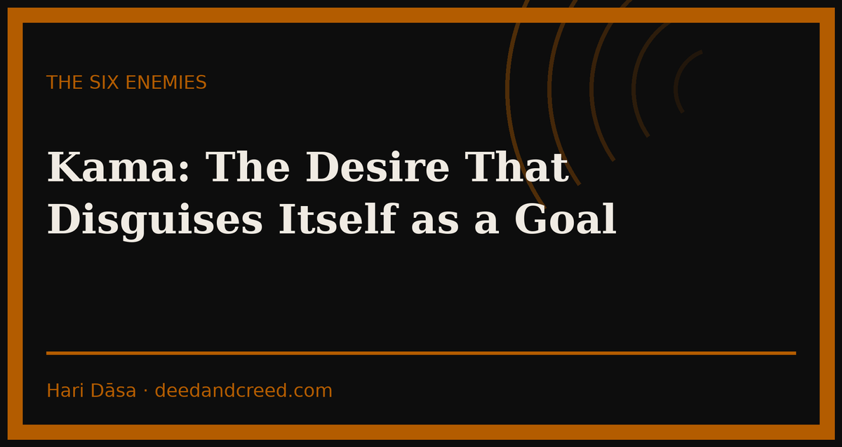 Kāma: The Desire That Disguises Itself as a Goal