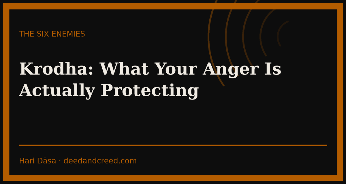 Krodha: What Your Anger Is Actually Protecting