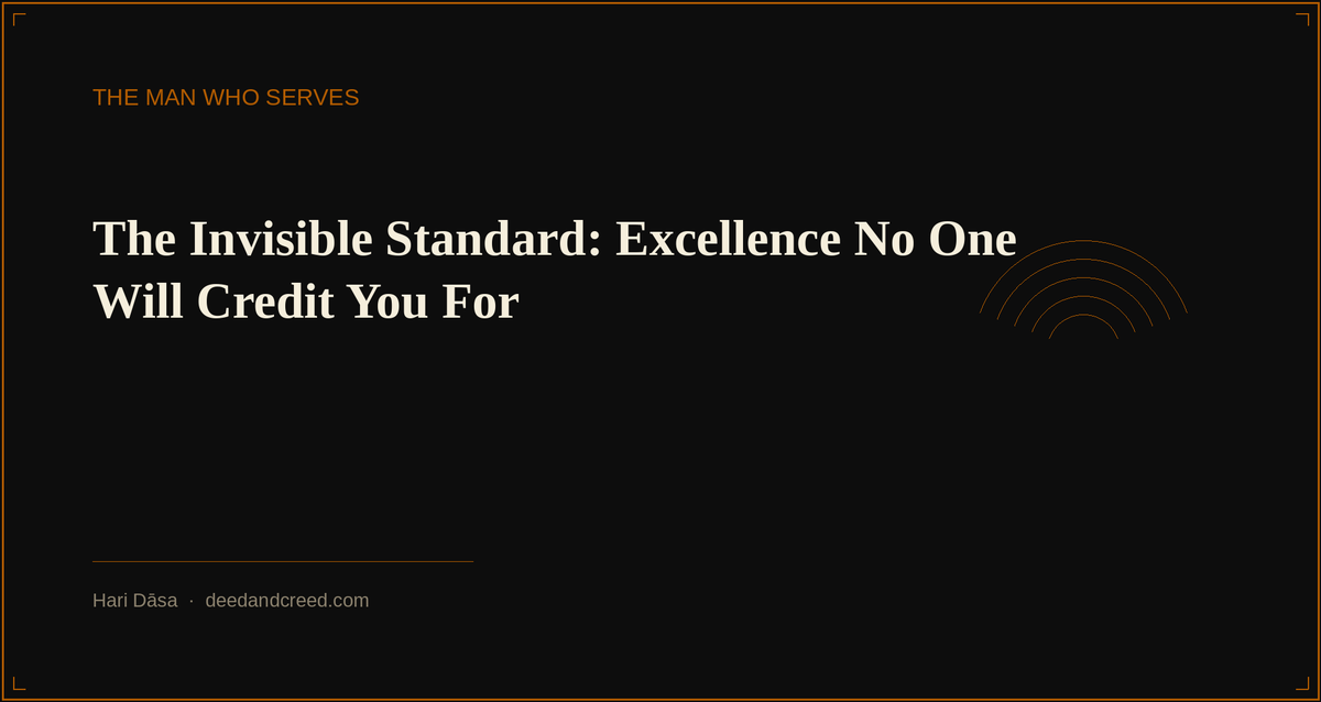 The Invisible Standard: Excellence No One Will Credit You For
