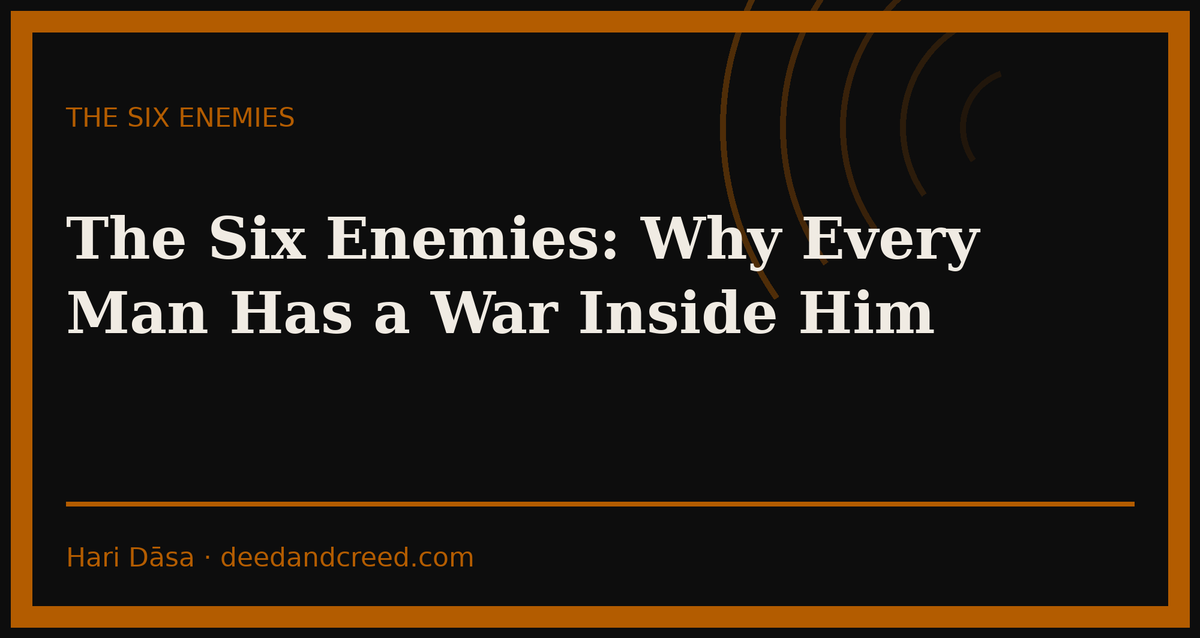 The Six Enemies: Why Every Man Has a War Inside Him