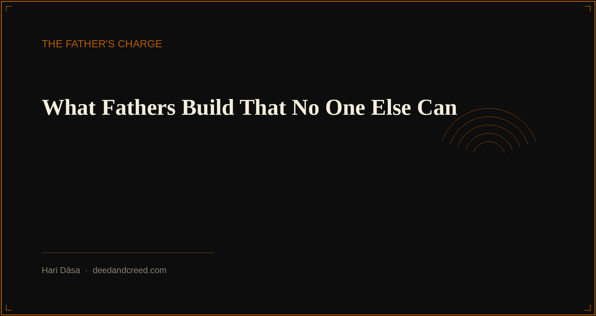 What Fathers Build That No One Else Can