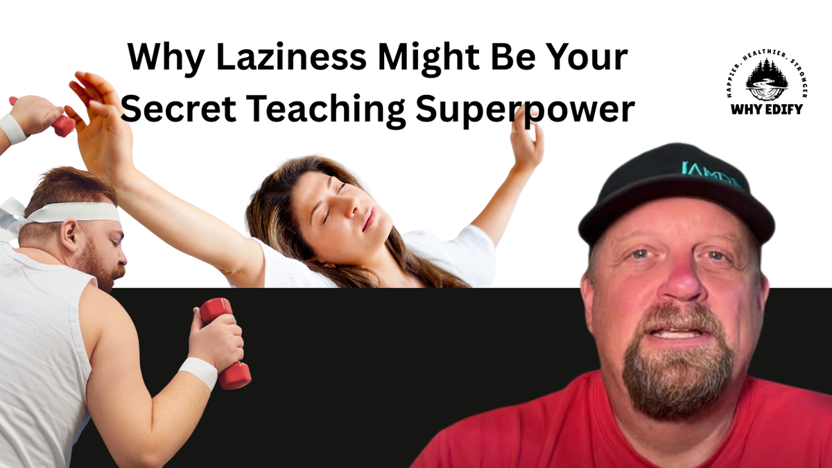 Why Laziness Might Be Your Secret Teaching Superpower
