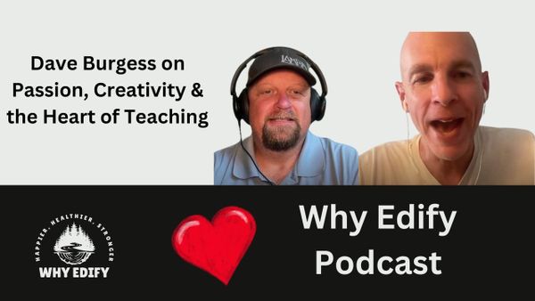 🎙️ Podcast Episode: Dave Burgess on Passion, Creativity & Earned Wisdom