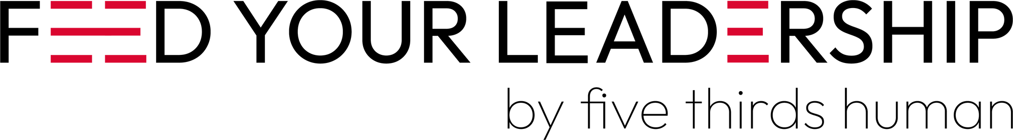 Feed Your Leadership | by five thirds human