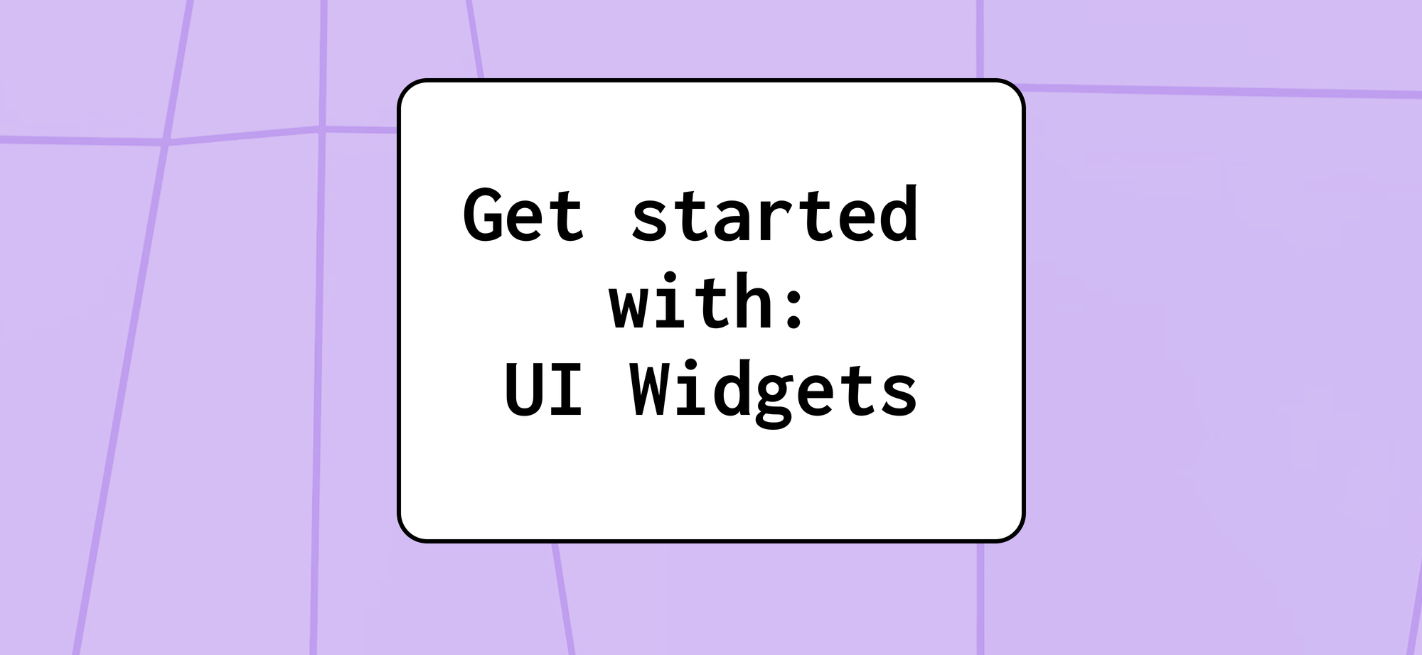 Get started with: UI Widgets