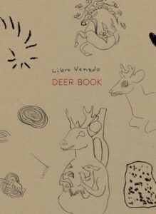 Cecilia Vicuña’s "Deer Book/Libro Venado"