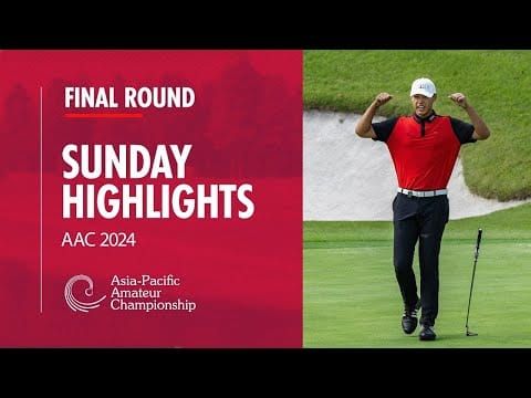 2024 Asia-Pacific Amateur Championship: Final Day Highlights post image