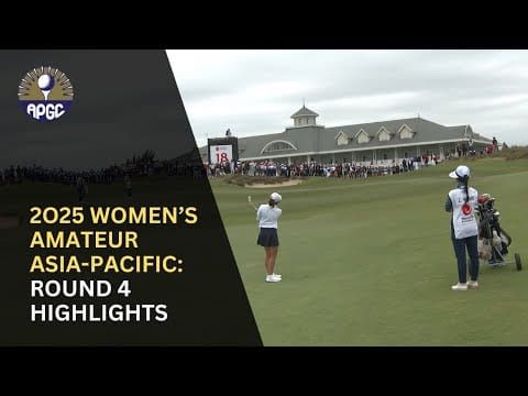 2025 Women's Amateur Asia-Pacific: Round 4 Highlights post image