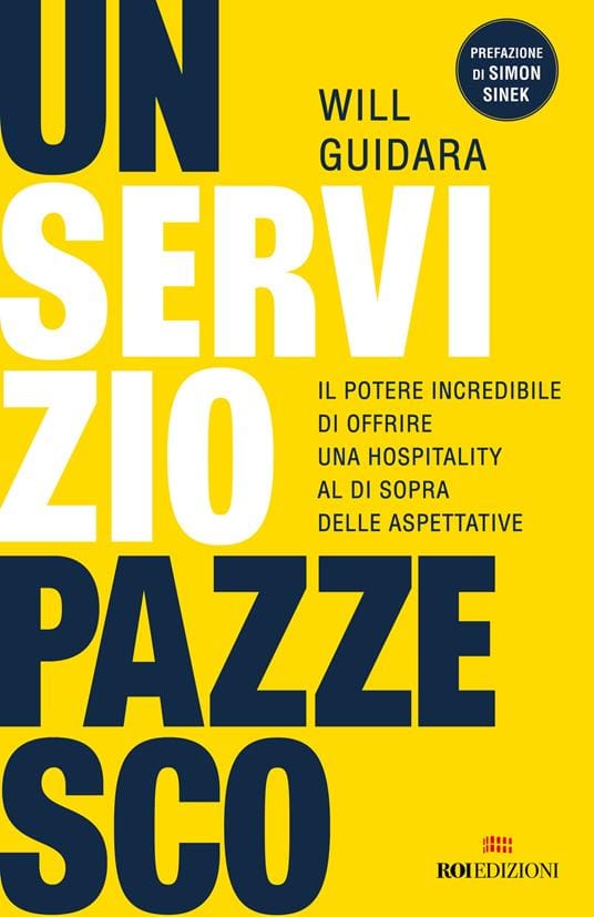 Copertina del libro di Will Guidara, Un servizio pazzesco. Il potere incredibile di offrire una hospitality al di sopra delle aspettative