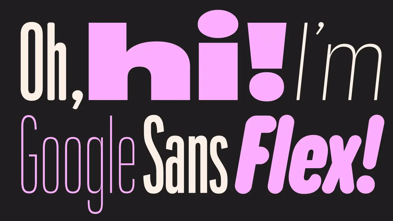 Google Sans Flex is Now on Google Fonts