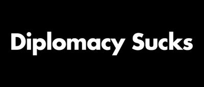 Diplomacy Sucks