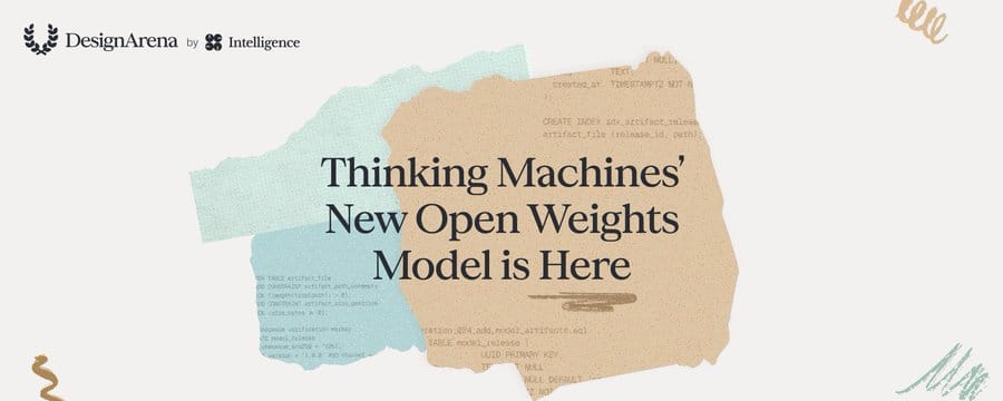 Thinking Machines’ Open Weights Model is Now on Design Arena