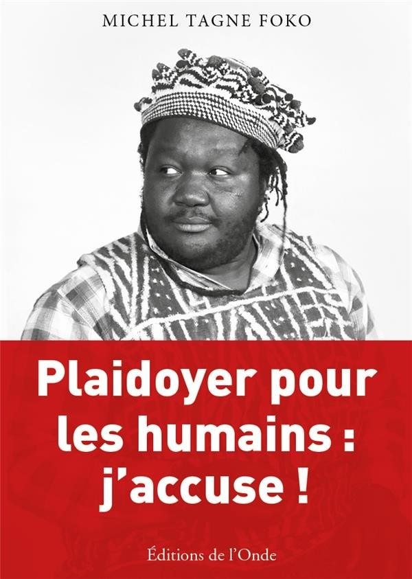 « Plaidoyer pour les humains : j'accuse !» de Michel Tagne Foko, Par Lalahat (Babelio)