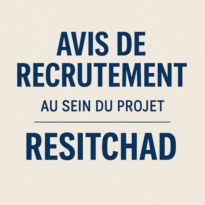 Tchad : Avis de recrutement d'assistants techniques dans le cadre du Projet RESITCHAD