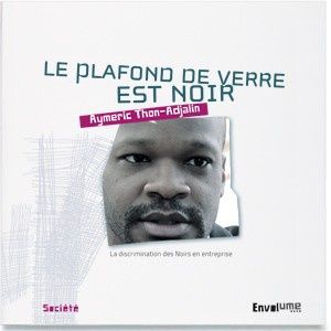 « LE PLAFOND DE VERRE EST NOIR » d'Aymeric THON-ADJALIN met en évidence la discrimination des Noirs en France