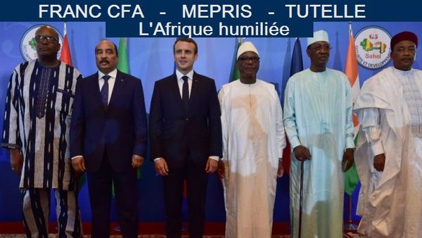 Franc CFA - mépris - tutelle : l’Afrique humiliée !