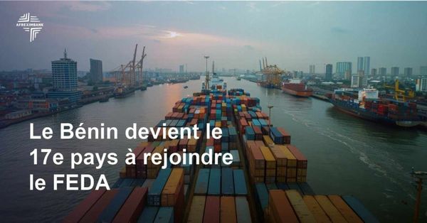 Afreximbank : le Bénin rejoint 16 autres pays et adhère à l'accord d'établissement du FEDA