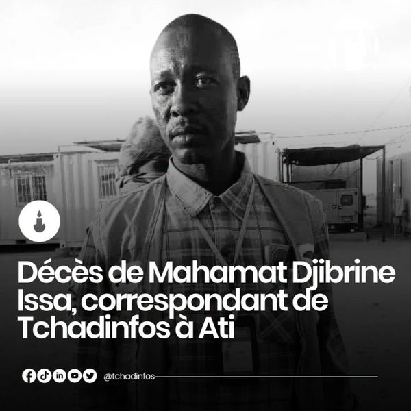 Tchad : décès de Mahamat Djibrine Issa, correspondant de Tchadinfos à Ati