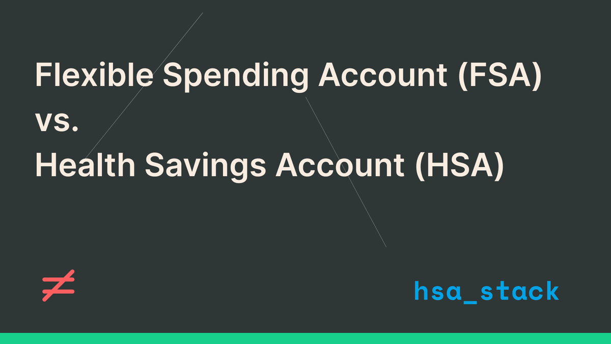 Flexible Spending Account (FSA) vs. Health Savings Account (HSA)