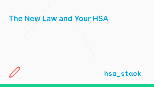 The New Law and Your HSA: What's Really In, What's Out