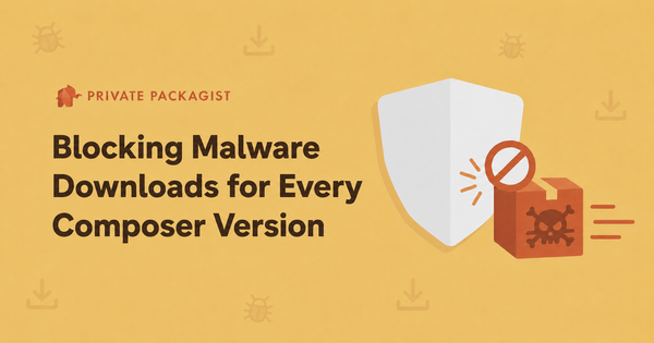 Blocking Malware Downloads for Every Composer Version in Private Packagist