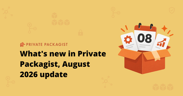 What's new in Private Packagist, August 2026 update