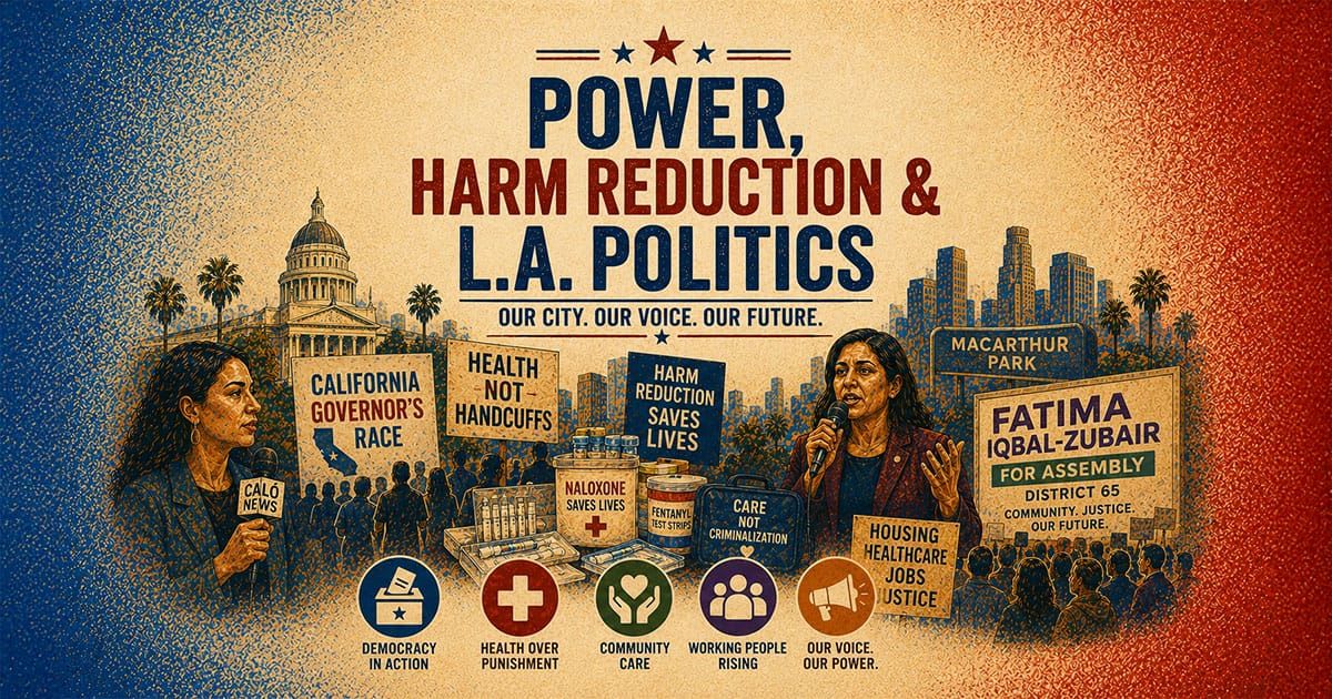 Power, Harm Reduction & L.A. Politics