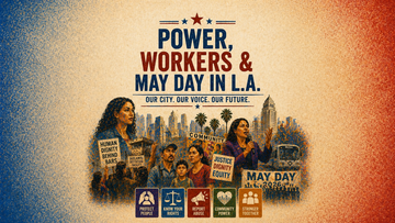 Power, Workers & May Day in L.A.
