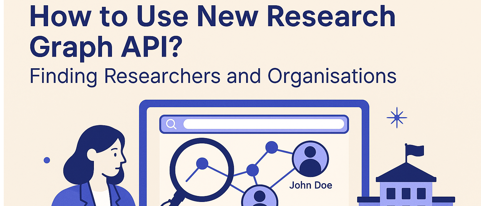 How to use new Research Graph API? Finding Researchers and Organisations
