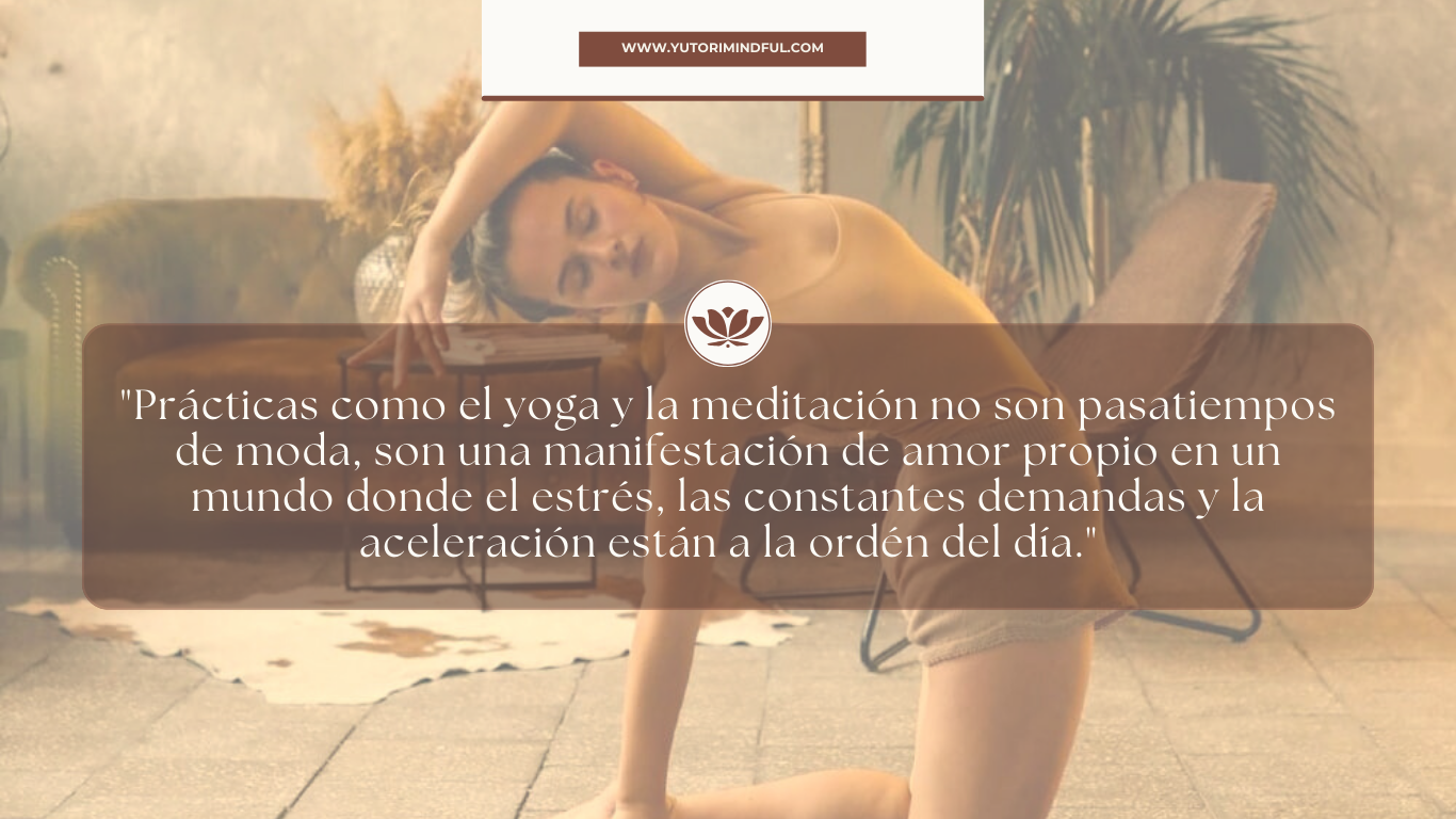 Mújer practicando yoga: "Prácticas como el yoga y la meditación no son pasatiempos de moda, son una manifestación de amor propio en un mundo donde el estrés, las constantes demandas y la aceleración están a la ordén del día.