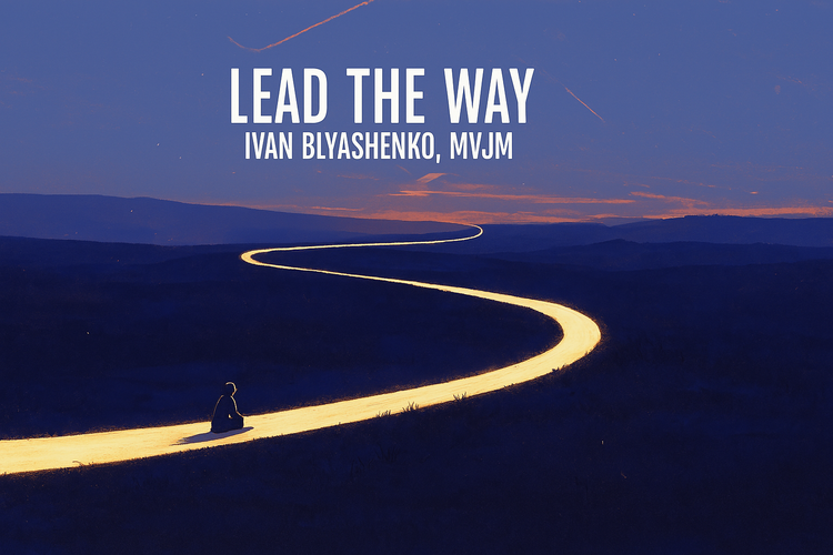 Lead The Way by Ivan Blyashenko, MVJM Release Date: 2025-01-24 