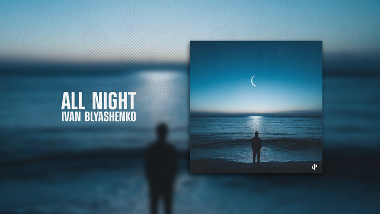 All Night by Ivan Blyashenko Release Date: 2025-07-11