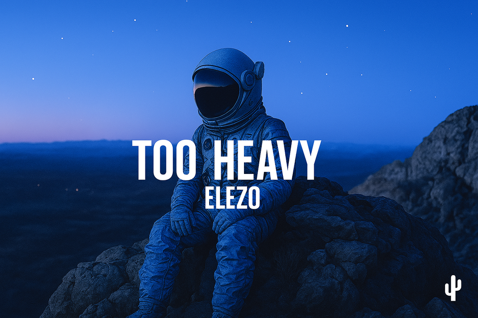 Too Heavy by ELEZO Release Date: 2025-03-07