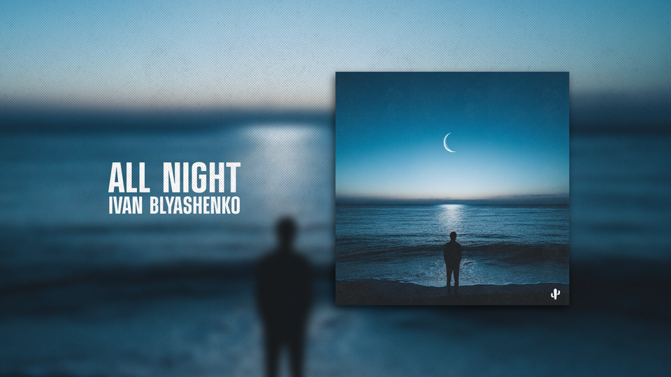 All Night by Ivan Blyashenko Release Date: 2025-07-11